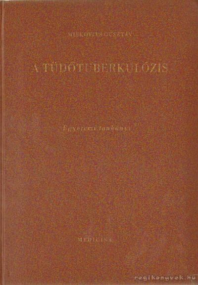 Miskovits Gusztáv - A tüdőtuberkulózis [antikvár]