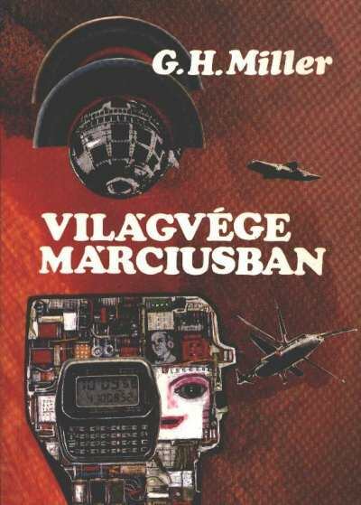 Gustavus Hindman Miller - Világvége márciusban [antikvár]