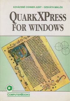 Ozsváth Miklós, DR.KOVÁCSNÉ COHNER JUDIT - QuarkXPress for Windows [antikvár]