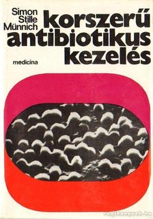 Prof. dr. Claus Simon-Prof. Dr. Wolfgang Stille- Dr. Münnich Dénes - Korszerű antibiotikus kezelés [antikvár]