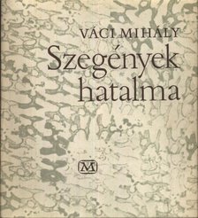 VÁCI MIHÁLY - Szegények hatalma [antikvár]