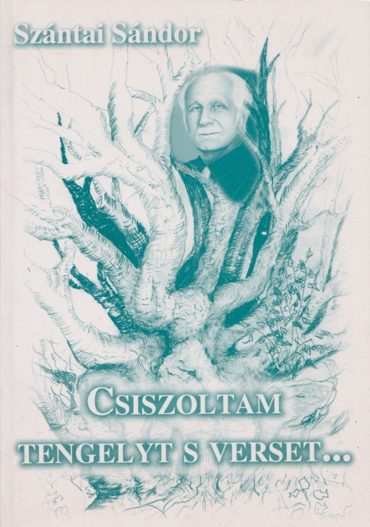 Szántai Sándor - Csiszoltam tengelyt s verset... (dedikált) [antikvár]