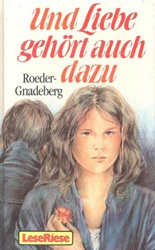 ROEDER-GNADEBERG, KÄTHE - Und Liebe gehört auch dazu [antikvár]