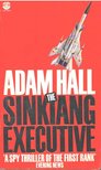 Hall, Adam - The Sinkiang Executive [antikvár]