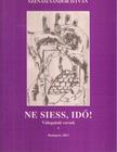 Szénási Sándor István (szerk.) - Ne siess, idő! (dedikált) [antikvár]