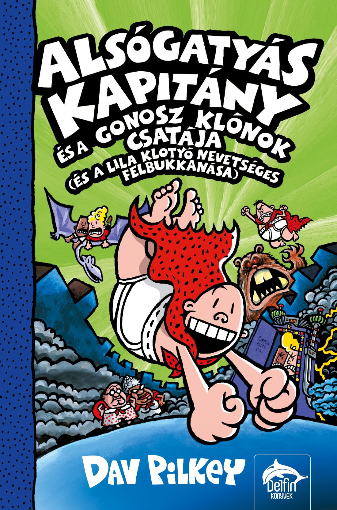 Dav Pilkey - Alsógatyás Kapitány és a gonosz klónok csatája (és a lila klotyó nevetséges felbukkanása)