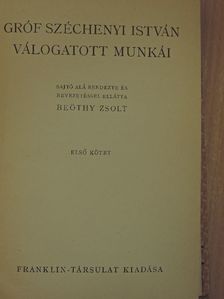 Gróf Széchenyi István - Gróf Széchenyi István válogatott munkái I. [antikvár]