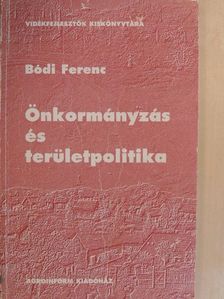 Bódi Ferenc - Önkormányzás és területpolitika [antikvár]