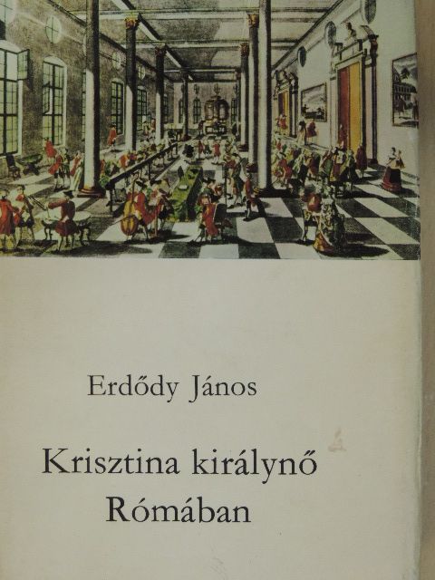 Erdődy János - Krisztina királynő Rómában [antikvár]