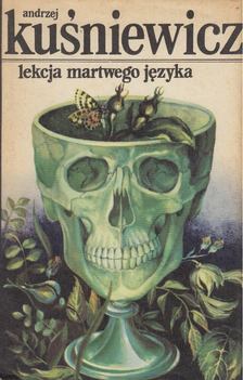Andrzej Kusniewicz - Lekcja martwego jezyka [antikvár]