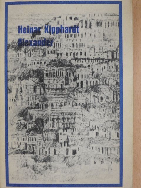 Heinar Kipphardt - Alexander [antikvár]