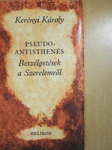 Kerényi Károly - Pseudo-Antisthenés - Beszélgetések a Szerelemről [antikvár]