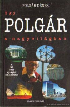 POLGÁR DÉNES - Egy POLGÁR a nagyvilágban [antikvár]