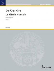 LE GENDRE - LA GÉNIE HUMAIN - FOR STRING QUARTET