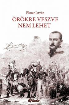 ELMER ISTVÁN - Örökre veszve nem lehet [antikvár]