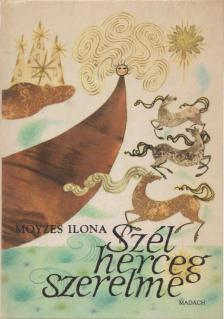 Moyzes Ilona - Szél herceg szerelme [antikvár]