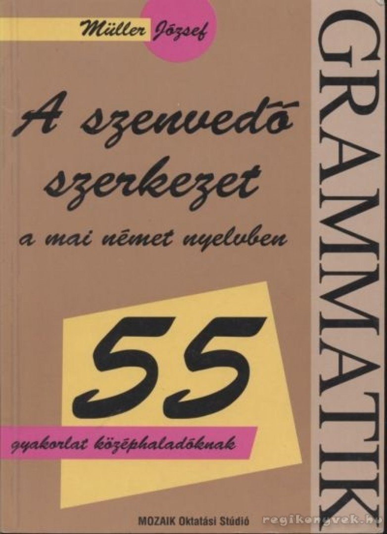 MÜLLER JÓZSEF - A szenvedő szerkezet a mai német nyelvben [antikvár]