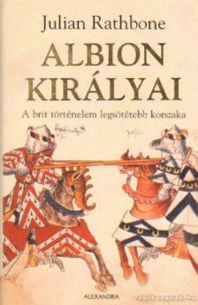 RATHBONE, JULIAN - Albion királyai [antikvár]