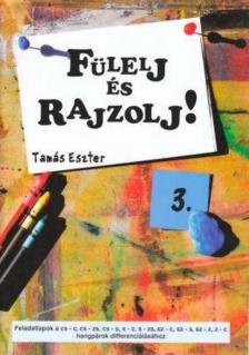 Tamás Eszter - Fülelj és rajzolj! 3. - FELADATLAPOK A CS-C, CS-ZS, CS-S, S-Z, S-SZ, SZ-C, SZ-S, SZ-Z, Z-C HANGPÁROK DIFFERENCIÁLÁSÁHOZ [antikvár]