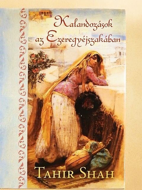 Tahir Shah - Kalandozások az Ezeregyéjszakában [antikvár]