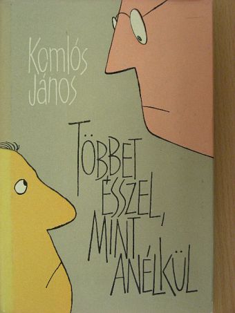 Komlós János - Többet ésszel, mint anélkül [antikvár]