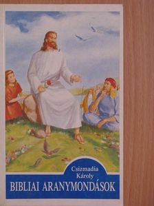 Csizmadia Károly - Bibliai aranymondások [antikvár]