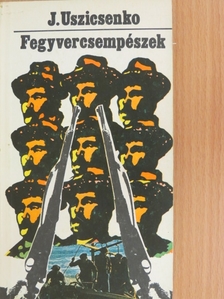 Jurij Uszicsenko - Fegyvercsempészek [antikvár]