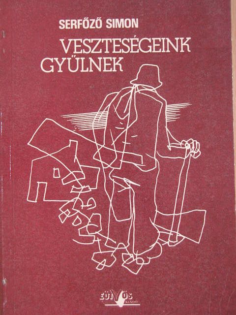 Serfőző Simon - Veszteségeink gyűlnek [antikvár]