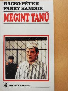 Bacsó Péter - Megint tanú [antikvár]