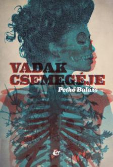 Pethő Balázs - Vadak csemegéje [eKönyv: epub, mobi]