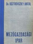 Dr. Osztróvszky Antal - Mezőgazdasági ipar [antikvár]