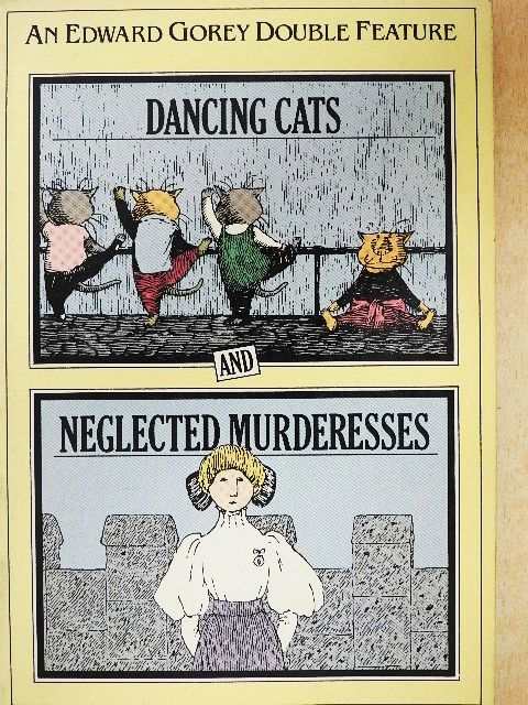 Edward Gorey - Dancing Cats and Neglected Murderesses [antikvár]