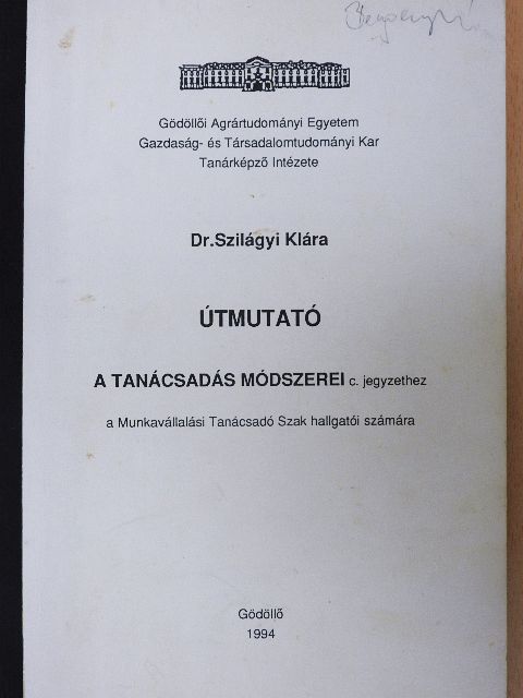 Dr. Szilágyi Klára - Útmutató a tanácsadás módszerei c. jegyzethez [antikvár]