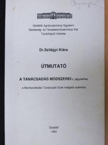 Dr. Szilágyi Klára - Útmutató a tanácsadás módszerei c. jegyzethez [antikvár]
