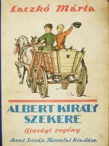 Laczkó Márta - Albert király szekere [antikvár]