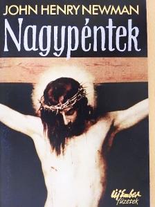 John Henry Newman - Nagypéntek [antikvár]