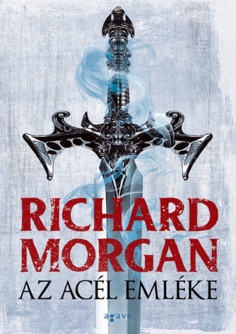 Richard Morgan - Az acél emléke [antikvár]