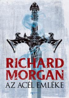 Richard Morgan - Az acél emléke [antikvár]
