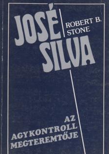 Stone, Robert B. - José Silva az agykontroll megteremtője [antikvár]