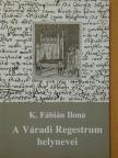 K. Fábián Ilona - A Váradi Regestrum helynevei [antikvár]