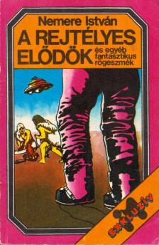 Nemere István - A rejtélyes elődök és egyéb fantasztikus rögeszmék [antikvár]