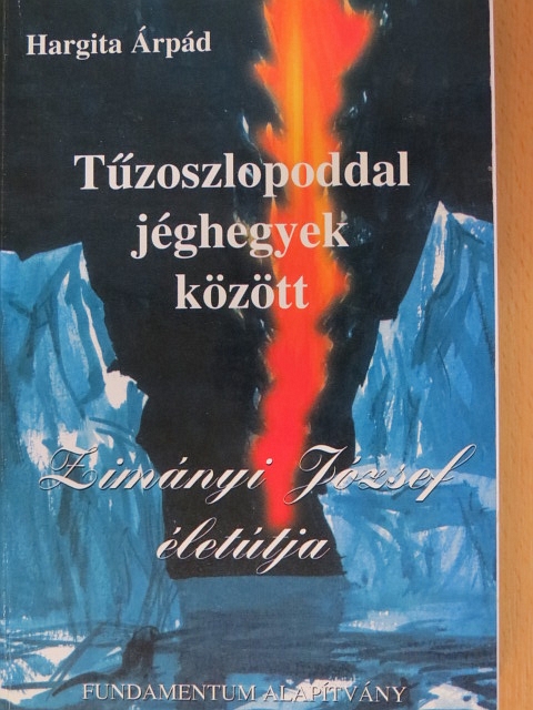 Zimányi József - Tűzoszlopoddal jéghegyek között [antikvár]