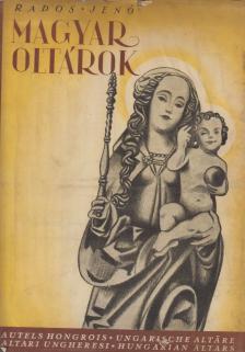 Rados Jenő - Magyar oltárok [antikvár]