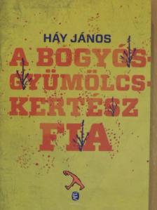 Háy János - A bogyósgyümölcskertész fia [antikvár]