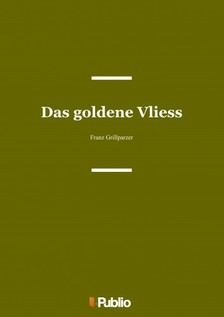 Grillparzer, Franz - Das goldene Vliess [eKönyv: epub, mobi, pdf]