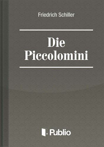 Friedrich Schiller - Die Piccolomini [eKönyv: epub, mobi, pdf]