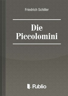 Friedrich Schiller - Die Piccolomini [eKönyv: epub, mobi, pdf]