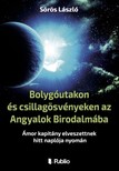 Sörös László - Bolygóutakon és csillagösvényeken az Angyalok Birodalmába [eKönyv: epub, mobi]