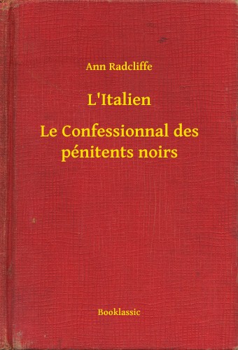 RADCLIFFE, ANN - L'Italien - Le Confessionnal des pénitents noirs [eKönyv: epub, mobi]