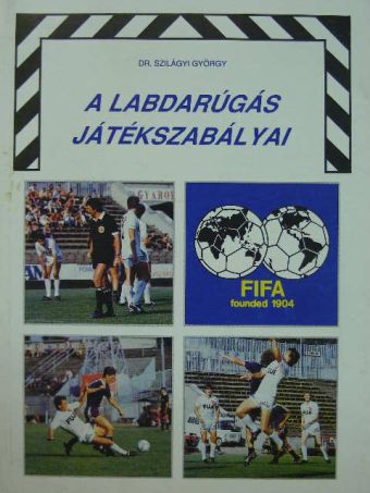 Dr. Szilágyi György - A labdarúgás játékszabályai [antikvár]